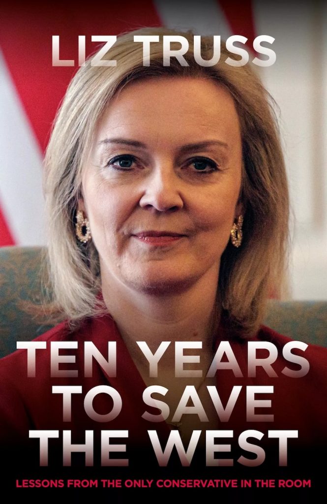 Liz Truss Ten Years to Save the West